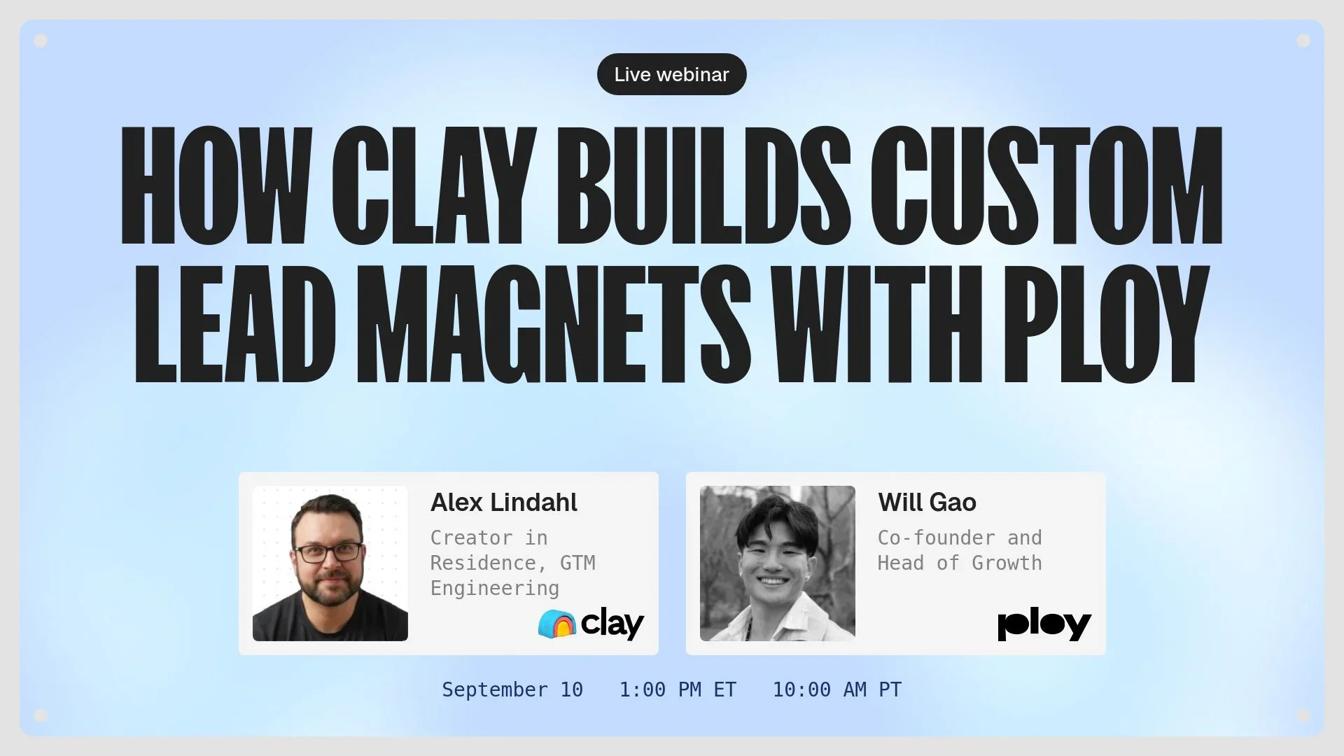How Clay Builds Custom Lead Magnets with Ploy webinar with Alex Lindahl of Clay and Will Gao of Ploy on September 10 at 1PM ET.