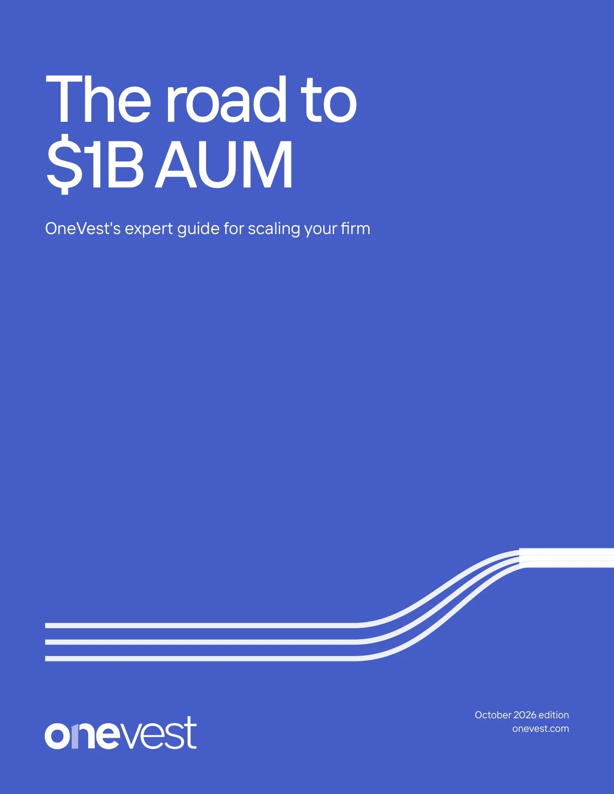 Cover of The road to $1B AUM: OneVest's expert guide for scaling your firm
