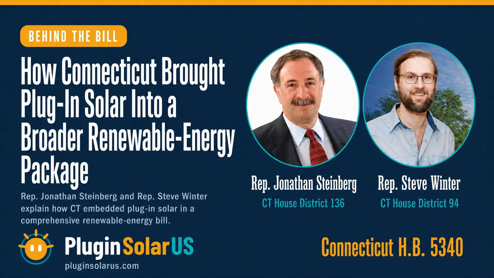 Behind the Bill: How Connecticut Brought Plug-In Solar Into a Broader Renewable-Energy Package — featuring Rep. Jonathan Steinberg and Rep. Steve Winter