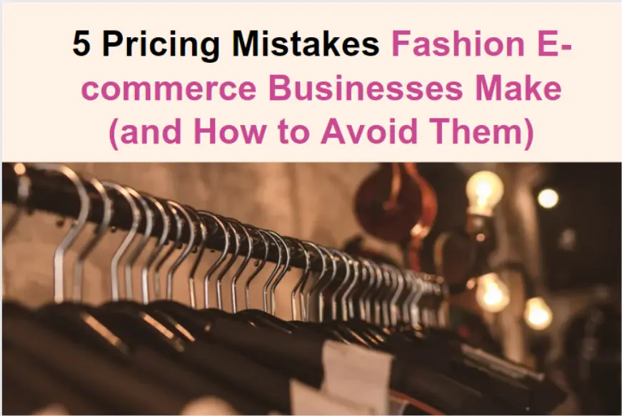 Pricing Mistakes Fashion E-commerce Businesses Make