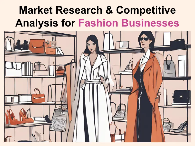 Market Research & Competitive Analysis for Fashion Businesses