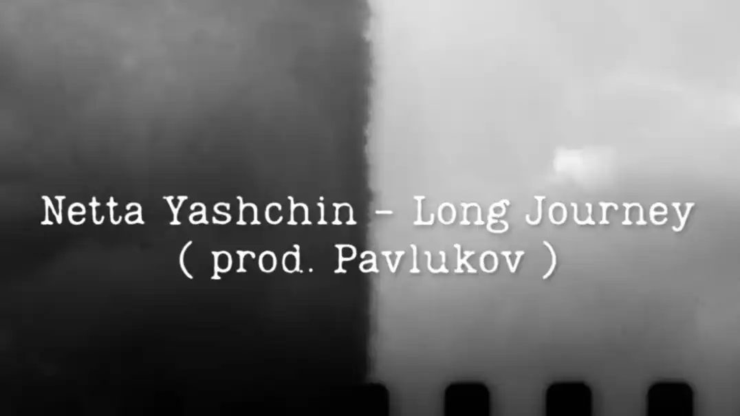 Netta Yashchin - Long Journey (prod. Pavlukov)