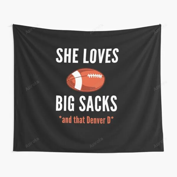 She Loves Big Sacks And Denver D Tapestry Gifts For Fans