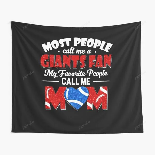 Most People Call Me A Giants Fan My Favorite People Call Me Mom Tapestry Gifts For Fans