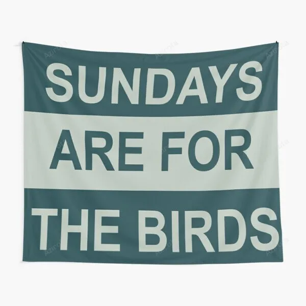 Sundays Are For The Birds Tapestry Gifts For Fans