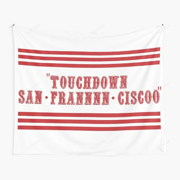 Touchdown San Frannnn Ciscoooo Tapestry Gifts For Fans