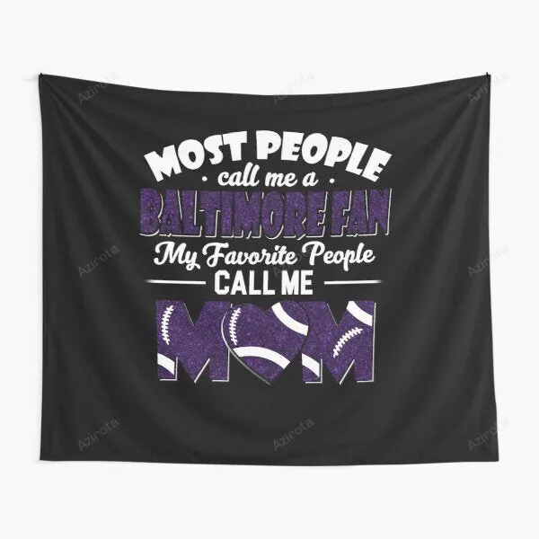 Most People Call Me A Ravens Fan My Favorite People Call Me Mom Tapestry Gifts For Fans