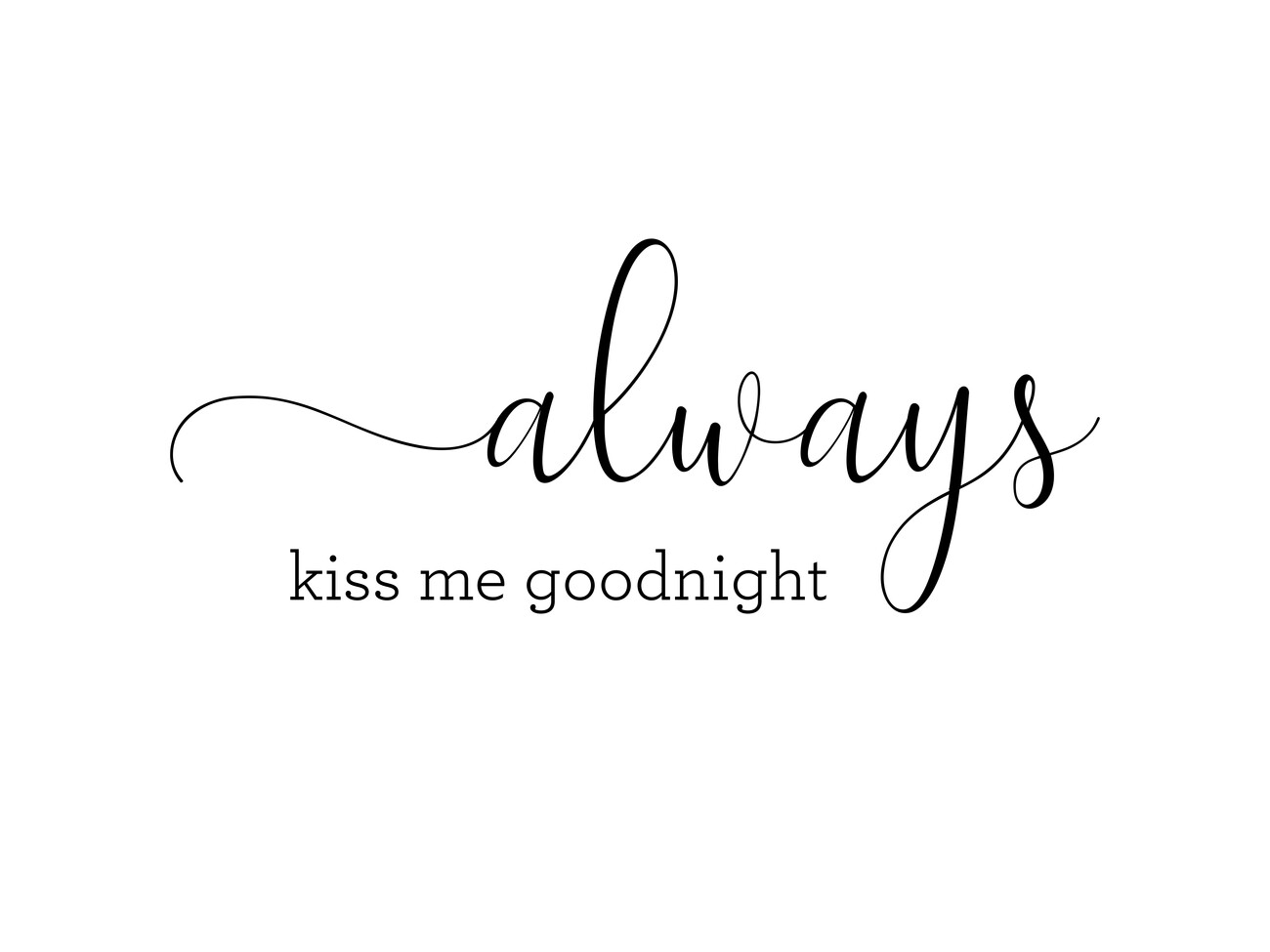 Illustration Always kiss me goodnight