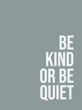 Ilustrare Be kind or be quiet