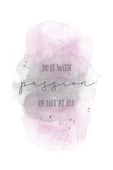 Umělecká fotografie Do it with passion or not at all | watercolor pink