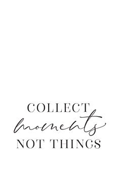 Illustrazione Collect moments not things quote art