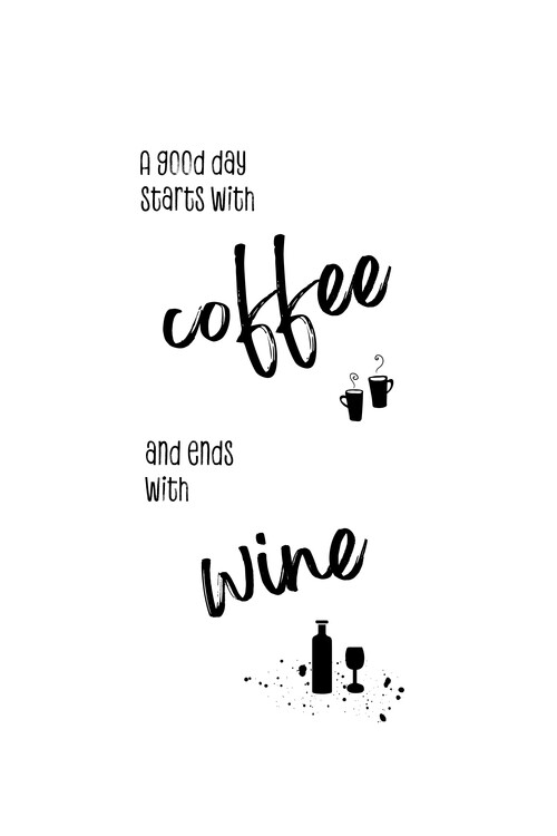 Ilustração A good day starts with coffee and ends with wine