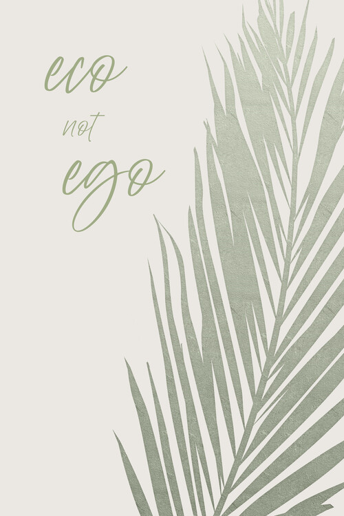 Taiteelliset kuva | Eco not ego | Europosters