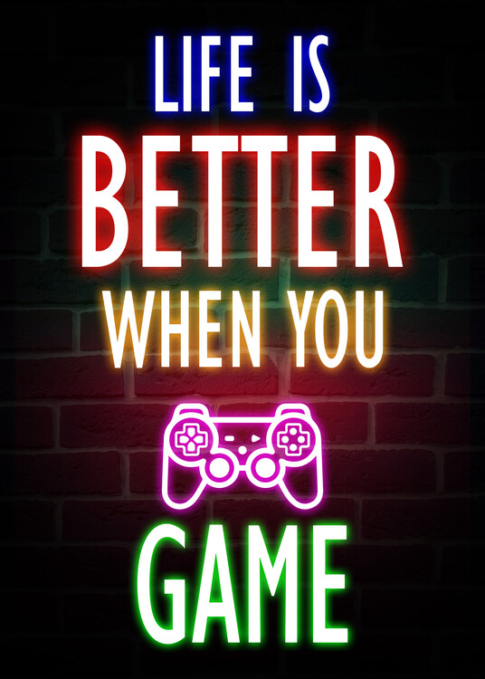 Ilustrace Life Is Better When You Game, 30x40 cm