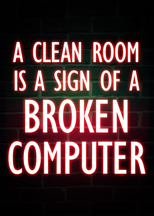 Ilustratie A Clean Room Is A Sign Of A Broken Computer