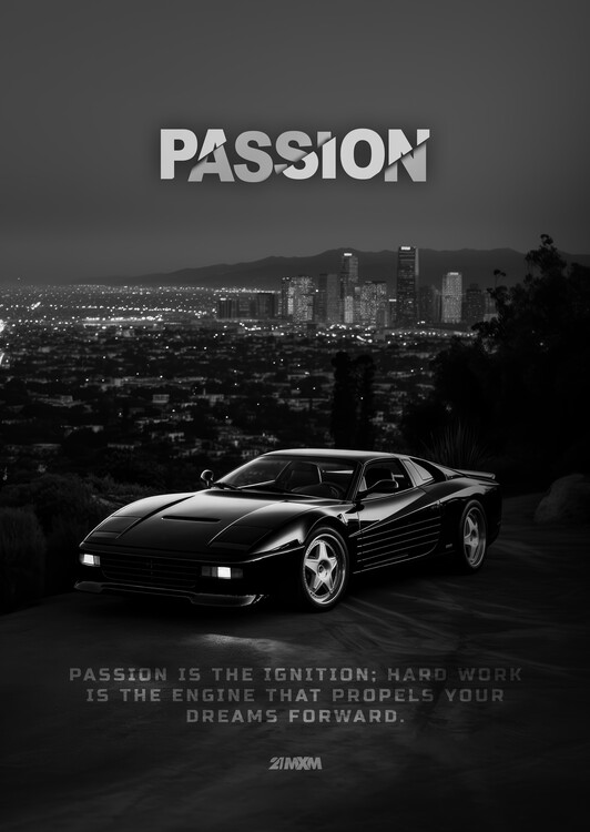 Art Poster Passion is the ignition; hard work is the engine that propel