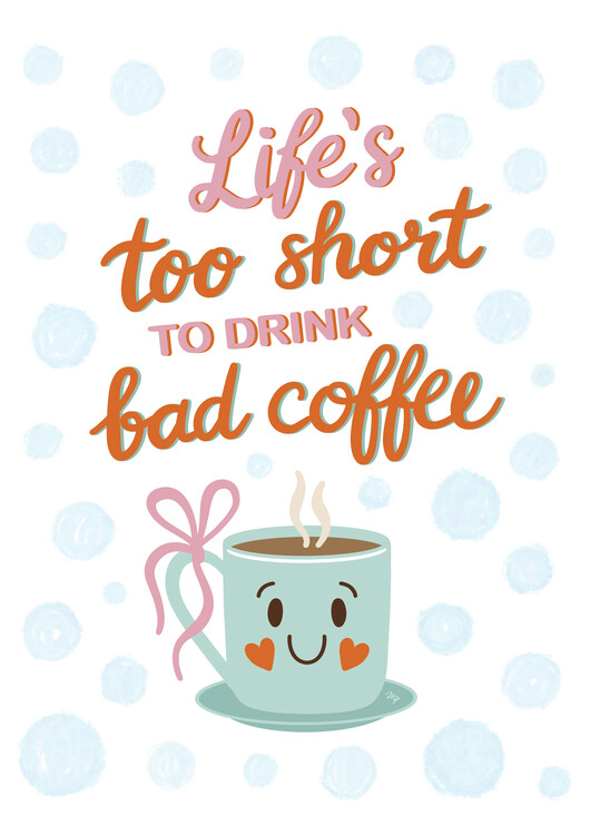 Plakát Life is short coffee quote