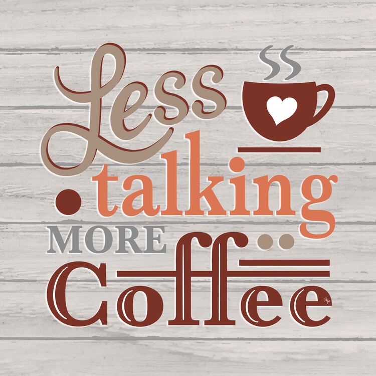 Plakát Less talking, more coffee quote
