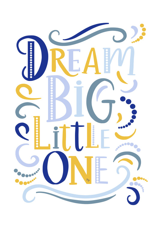 Plakát Dream Big Little One Quote