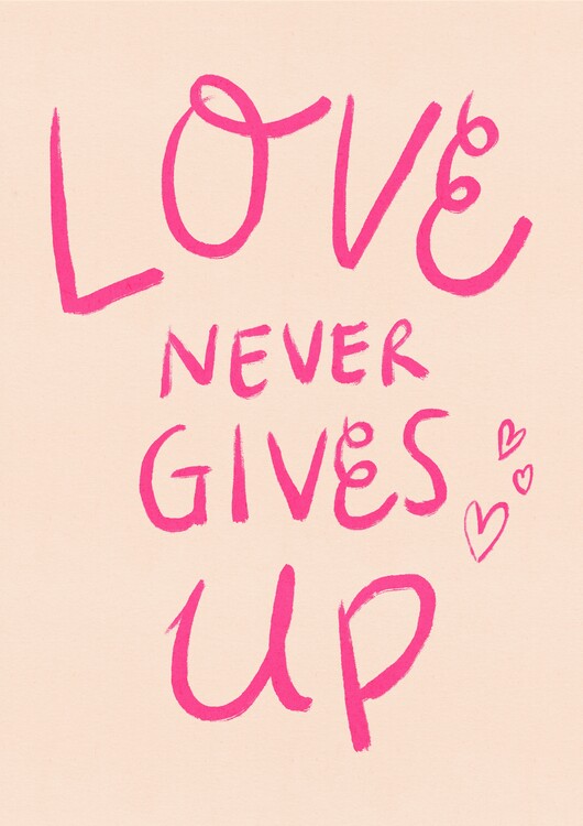 Plakát Love Never Gives Up Typography Poster Pink