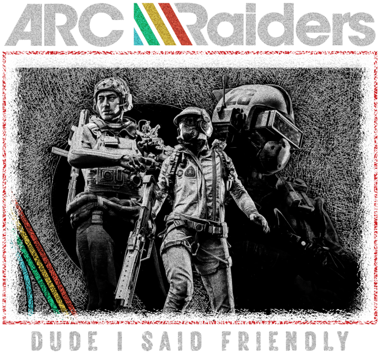 Tričko ARC Raiders, Dude I Said Friendly