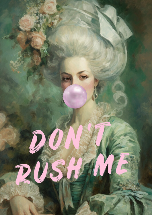 Plakát Marie Antoinette Don't Rush Me