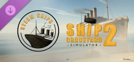 Ship Graveyard Simulator 2 - Steam Ships DLC