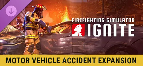Firefighting Simulator: Ignite - Motor Vehicle Accident Expansion