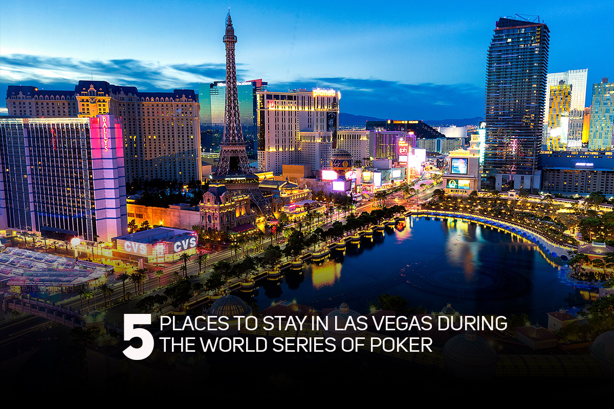 Here are the top 5 places to stay in Las Vegas during the 2019 World Series of Poker.