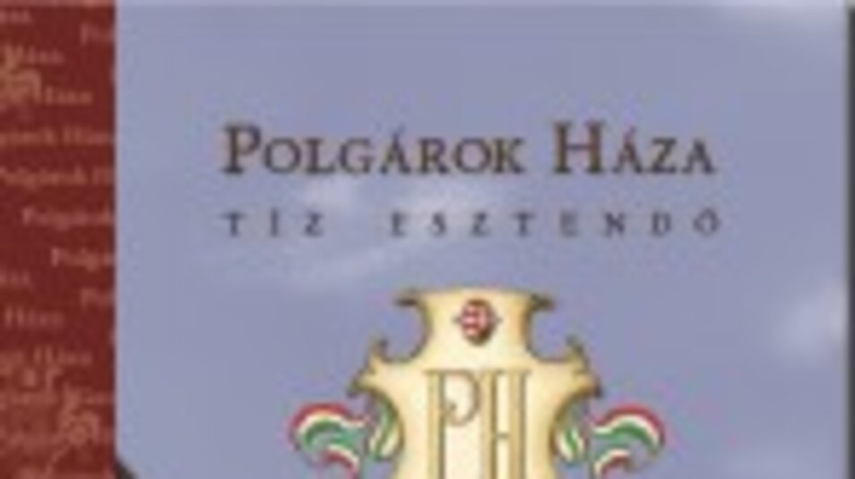 Megjelent Polgárok Háza - tíz esztendő, 2004-2014 című kötetünk!