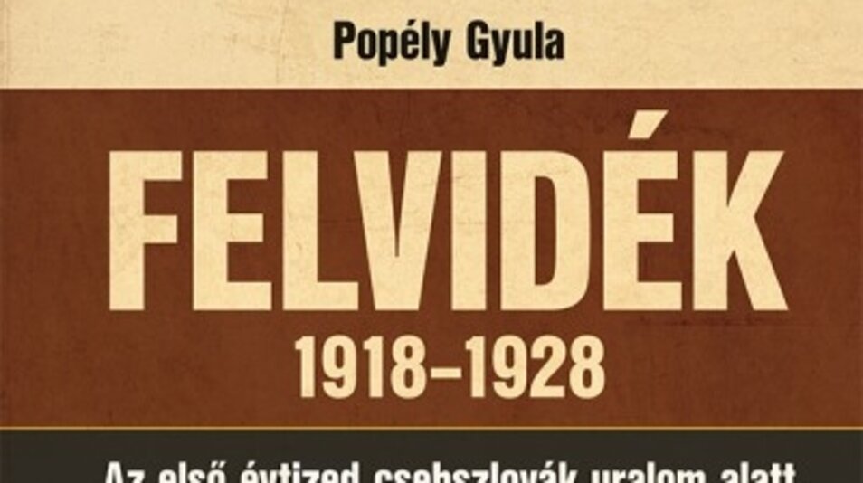 Felvidék 1918-1928 - Az első évtized csehszlovák uralom alatt