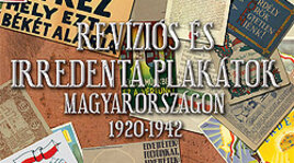 REVÍZIÓS ÉS IRREDENTA PLAKÁTOK MAGYARORSZÁGON 1920-1942 - Falinaptár a 2007. évre