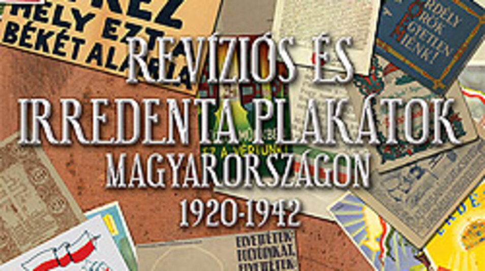 REVÍZIÓS ÉS IRREDENTA PLAKÁTOK MAGYARORSZÁGON 1920-1942 - Falinaptár a 2007. évre