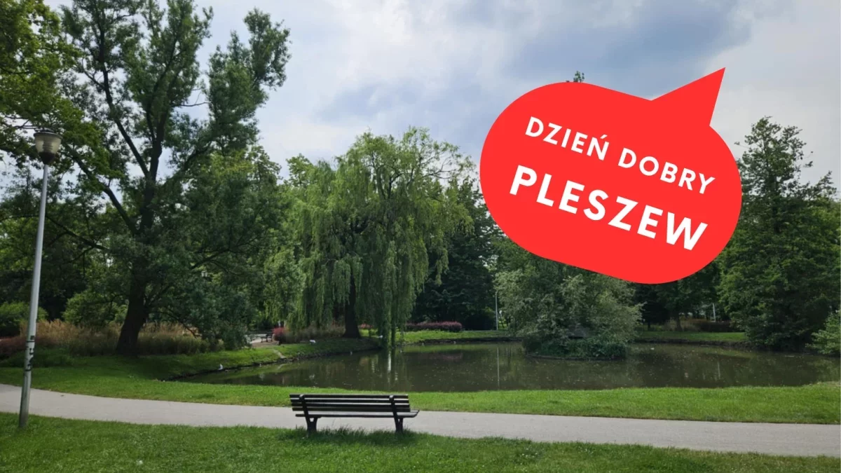 Dzień dobry Pleszew! Dziś środa, 30 lipca