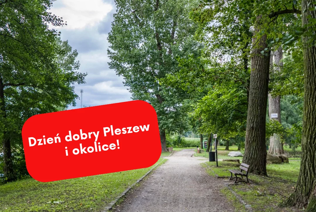Dzień dobry Pleszew! Dziś sobota, 2 sierpnia2025 roku