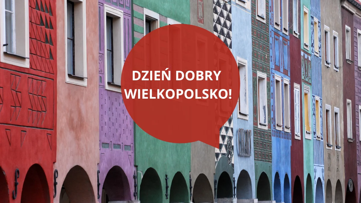 Dzień dobry Wielkopolsko! Dziś czwartek, 17 lipca 2025 roku