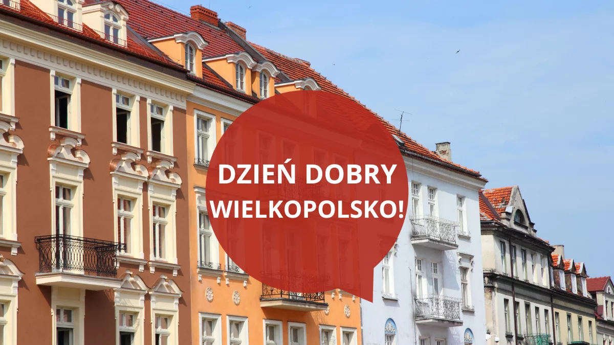 Dzień dobry Wielkopolsko! Dziś sobota, 30 sierpnia 2025 roku