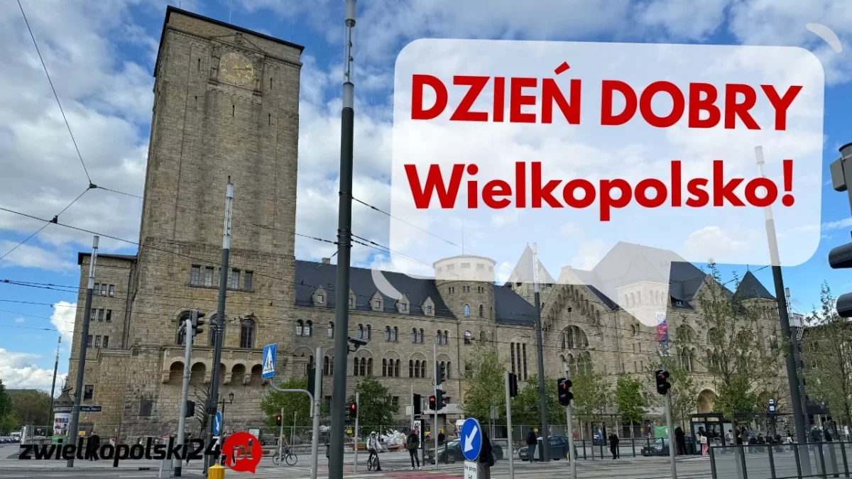 Dzień dobry Wielkopolsko! Dziś niedziela, 27 kwietnia 2025 roku