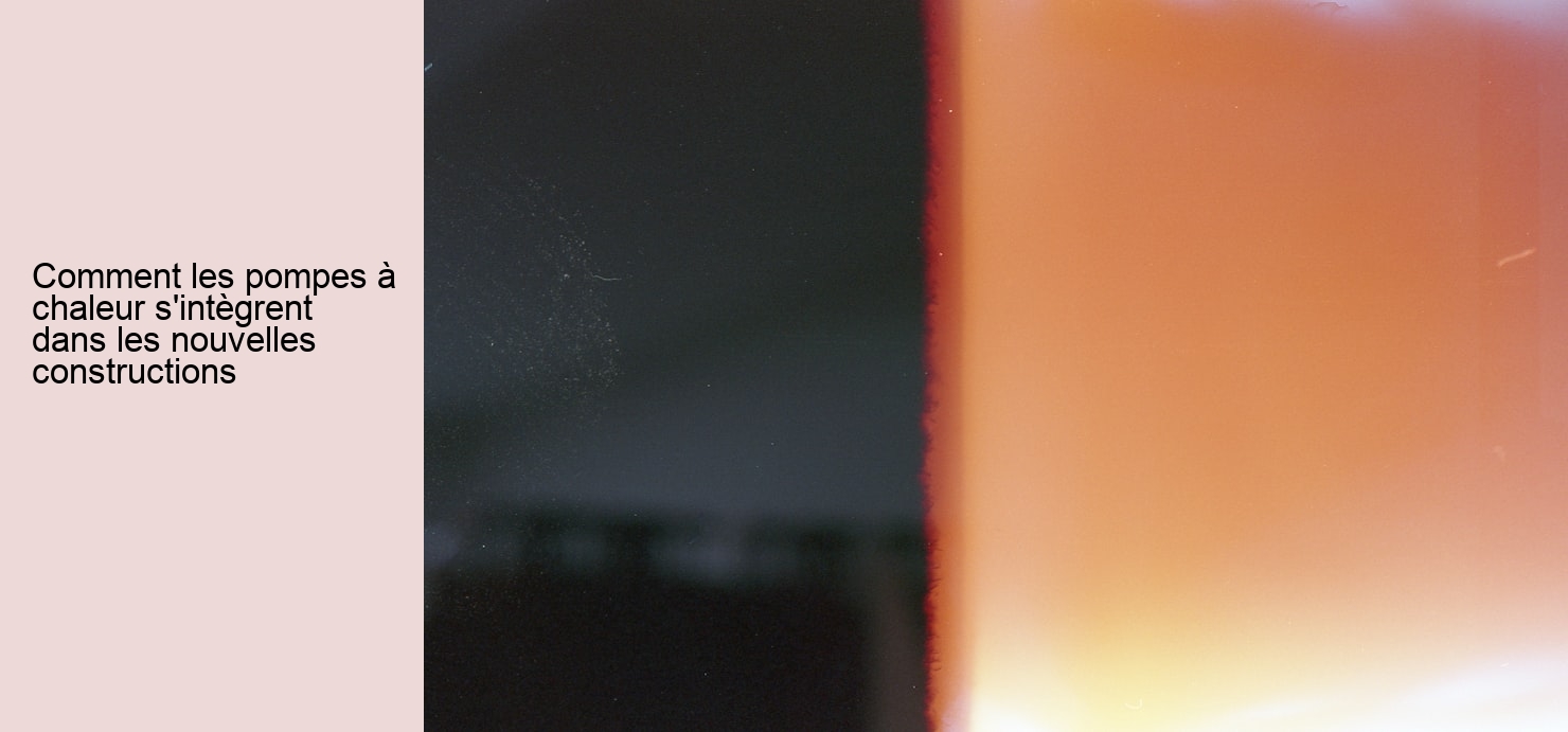 Comment les pompes à chaleur s'intègrent dans les nouvelles constructions
