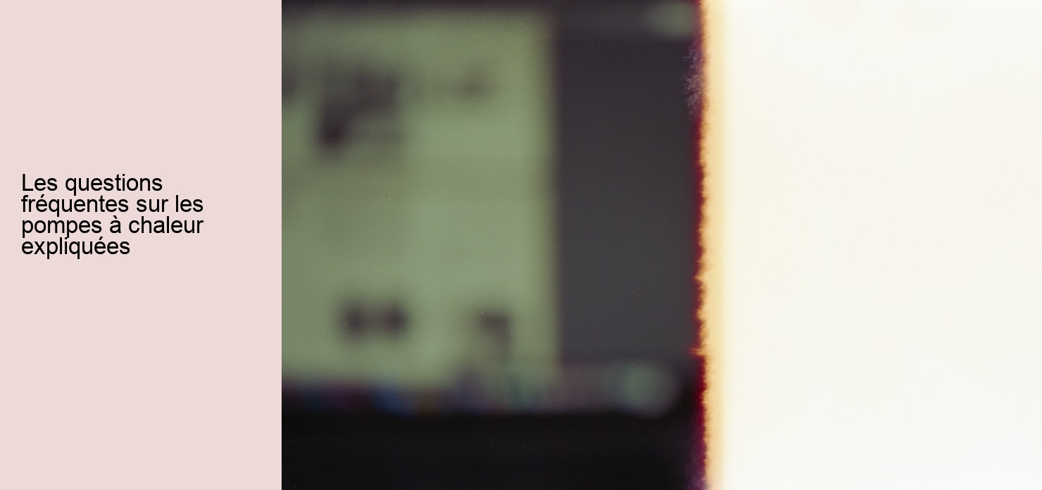 Les questions fréquentes sur les pompes à chaleur expliquées