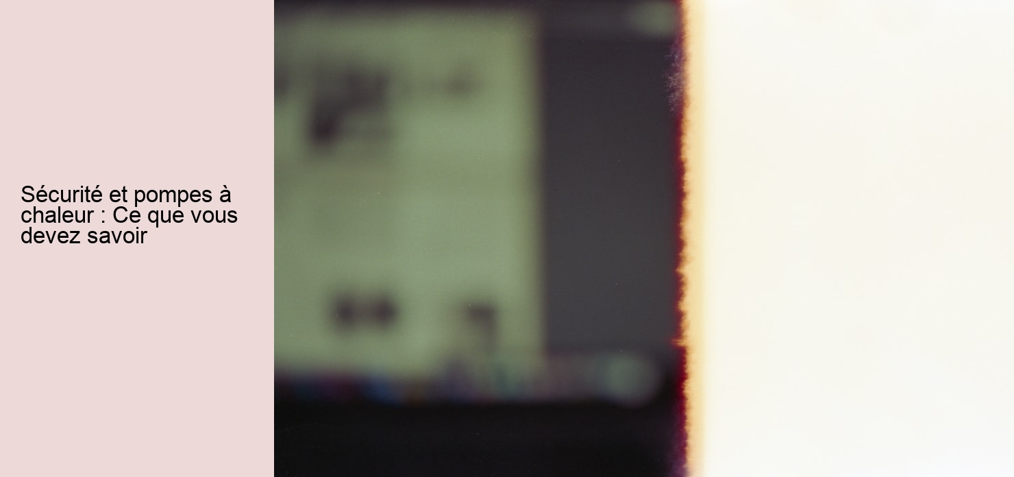 Sécurité et pompes à chaleur : Ce que vous devez savoir