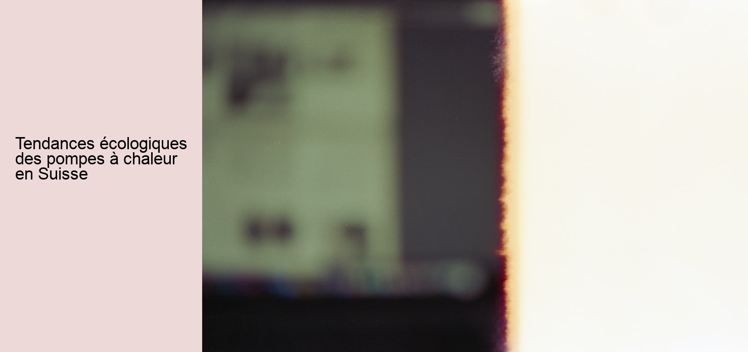 Tendances écologiques des pompes à chaleur en Suisse