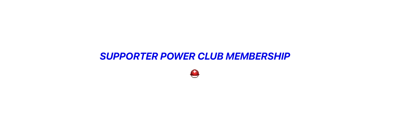 Supporter: Power Club Membership ⛑️