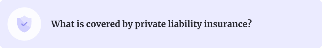 Banner introducing the section titled: What is covered by private liability insurance?