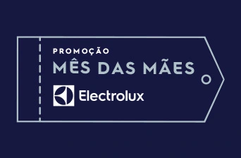 Promoção Electrolux 2024 Mês das Mães