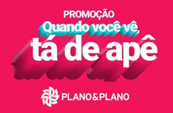 Plano&Plano - Promoção Quando você vê, tá de apê