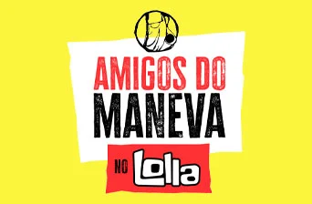 Promoção Universal Music 2024 Amigos do Maneva no Lolla