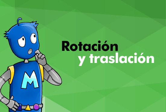 Rotación y traslación Rotación y traslación