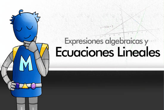 Expresiones algebraicas y ecuaciones lineales