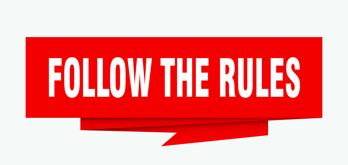 Follow the rules
